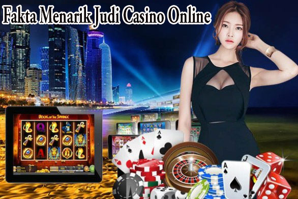 Fakta Menarik Bermain Judi Casino Dengan Sistem Online - Casinoqiuqiu