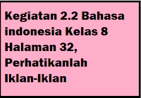 Kegiatan 2 2 Bahasa Indonesia Kelas 8 Halaman 32 Perhatikanlah Iklan Iklan Operator Sekolah