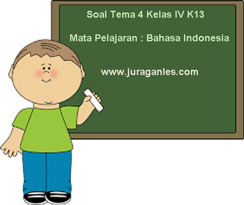 Soal Tema 4 Kelas 4 Sd Mi K13 Mata Pelajaran Bahasa Indonesia Juragan Les