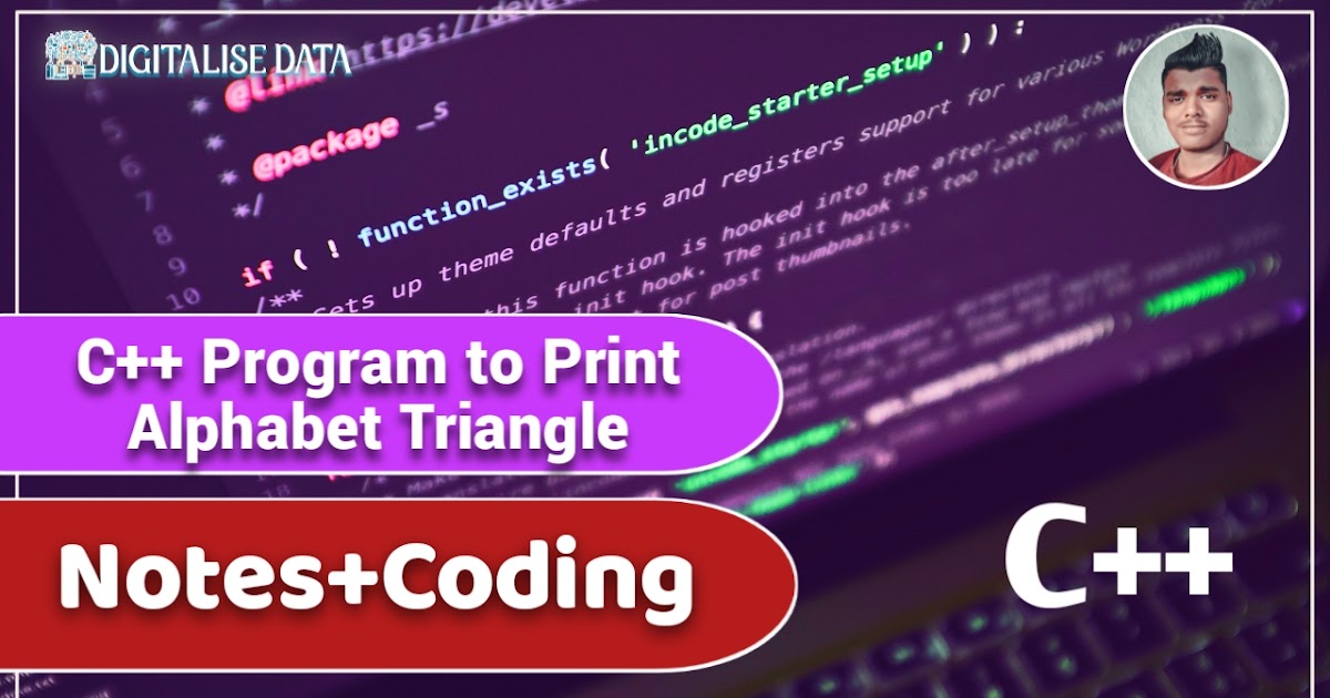 C++ Program to Print Alphabet Triangle Note+Coding by Digitalise Data