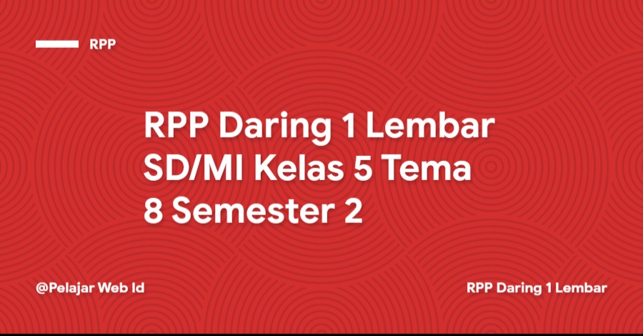 RPP Daring 1 Lembar SD/MI Kelas 5 Tema 8 Semester 2 Download RPP Daring 1 Lembar SD/MI Kelas 5 Tema 8 Semester 2