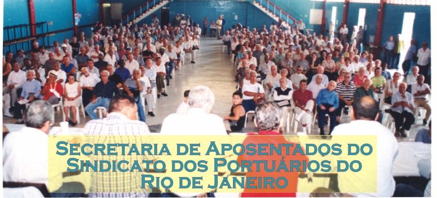SECRETARIA DE APOSENTADOS DO SINDICATO DOS PORTUÁRIOS - RJ