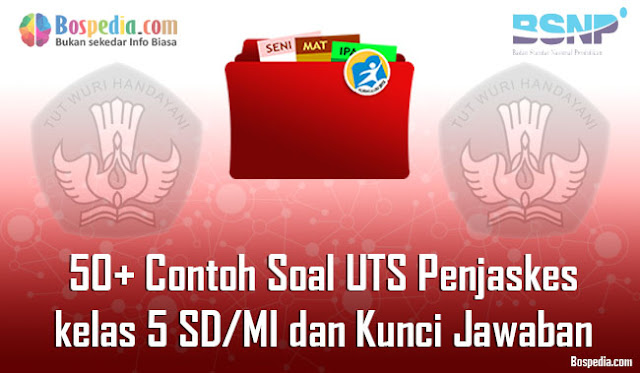 50+ Contoh Soal UTS Penjaskes kelas 5 SD/MI dan Kunci Jawaban