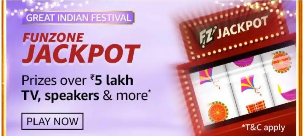 Amazon GREAT INDIAN FESTIVAL FUNZONE JACKPOT prizes over Rs.5 lakh TV, Speakers and more