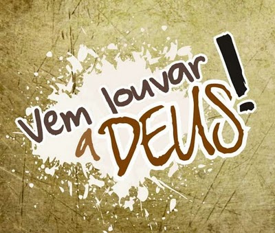 Falando de Fé: CONVITE AO LOUVOR