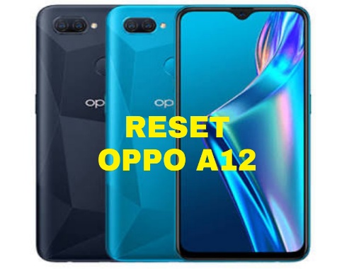 Cara Reset Hp Oppo A12 Madurace