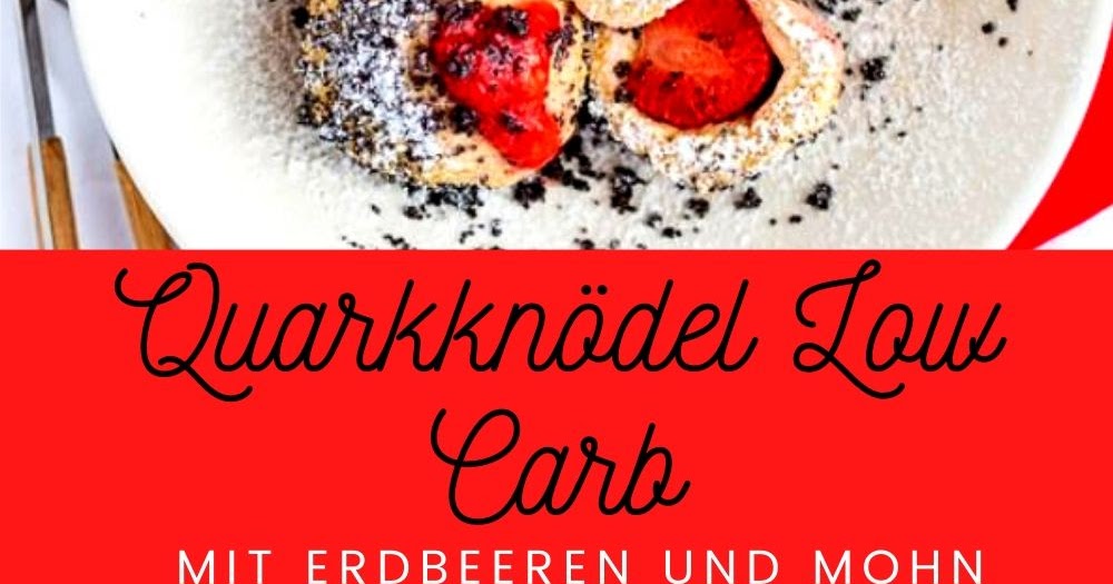 Quarkknödel Low Carb mit Erdbeeren und Mohn - Hannah Kitchen