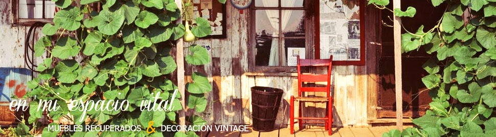 EN MI ESPACIO VITAL: Muebles Recuperados y Decoración Vintage