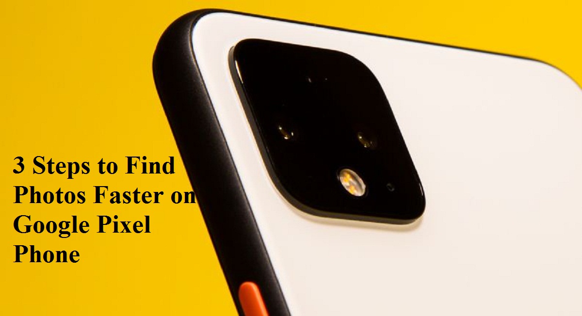 How to Find Photos Faster on Google Pixel Phone