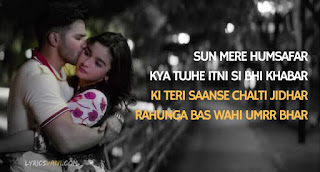 Sun mere humsafar Official lyrics in English and hindi (Humsafar song)|Varun dhawan&Alia bhat| Fire lyrics. Sun mere humsafar Official lyrics in English and hindi (Humsafar song)|Varun dhawan&Alia bhat| Fire lyrics.