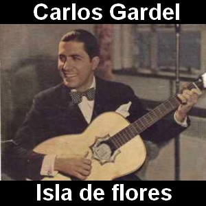 Carlos Gardel – Isla de flores