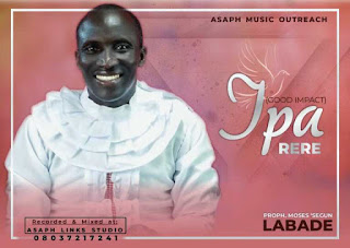 Music: Prophet Moses Labade – IPA RERE (GOOD IMPACT)