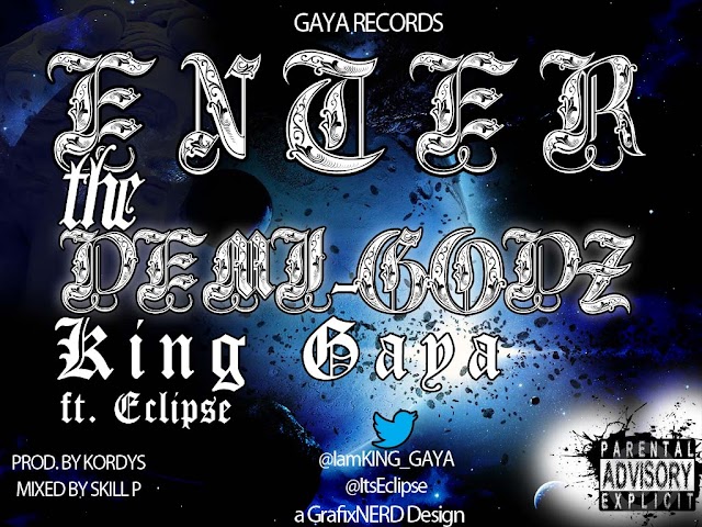 King Gaya(@IamKING_GAYA)  - ENTER THE DEMI-GODZ Ft Eclipse