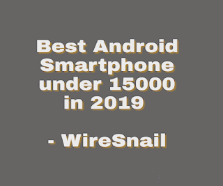 Best Android Smartphone under 15000 in 2019 - WireSnail
