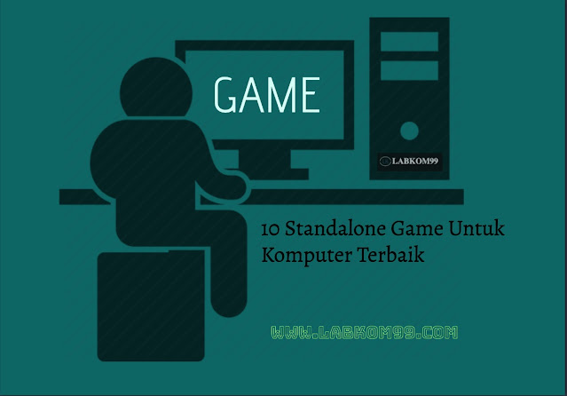 10 Standalone Game Untuk Komputer Terbaik 10 Standalone Game Untuk Komputer Terbaik