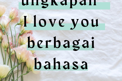 50 Cara Bilang I love You Dalam Berbagai Bahasa Selain Inggris
