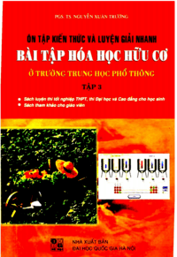 Ôn Tập Kiến Thức Và Luyện Giải Nhanh Bài Tập Hóa Học Tập 3: Hữu Cơ - Nguyễn Xuân Trường