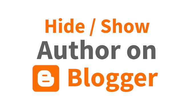 How to Hide / Show Post Author on Blogger