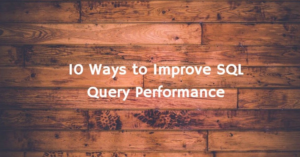 Sql-Server-Query-World: 10 Ways to Improve SQL Query Performance