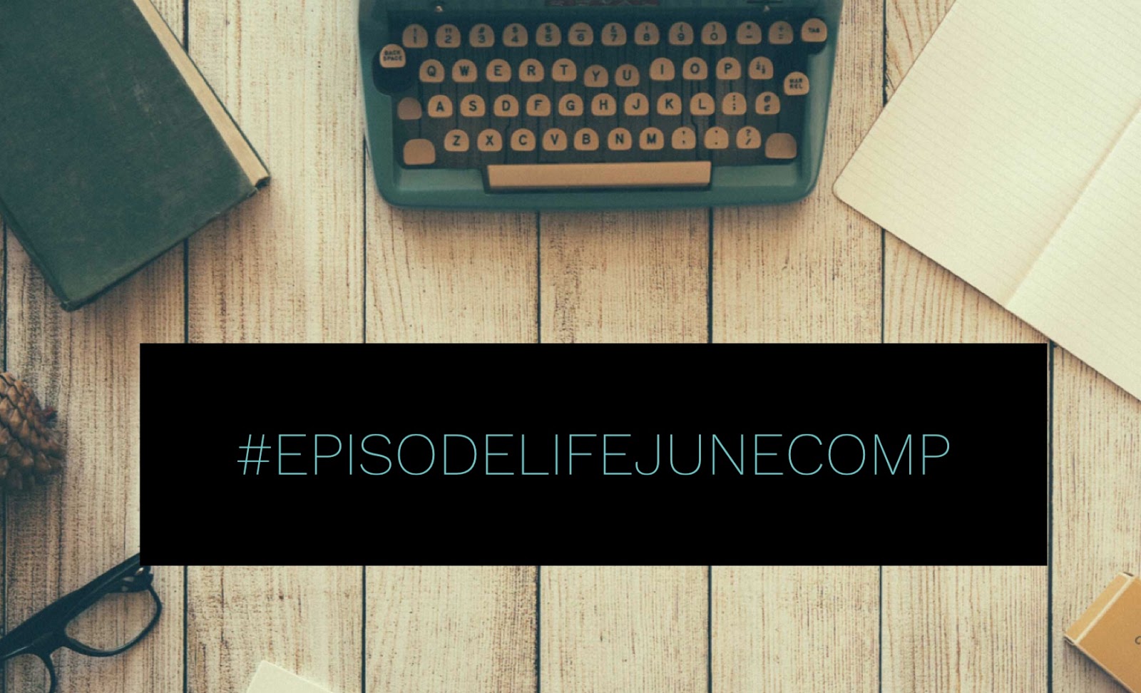 EPISODE LIFE JUNE COMPETITION!