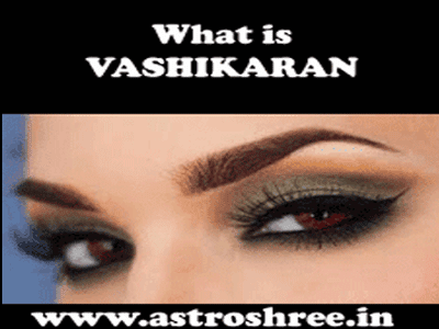 What is Vashikaran ?