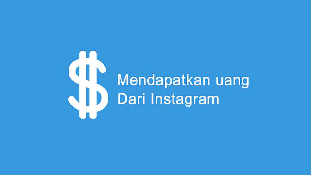 Cara mendapatkan uang dari IG