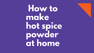 How to make hot spice powder at home