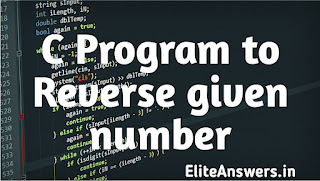 Write a C program to print reverse of a given Number