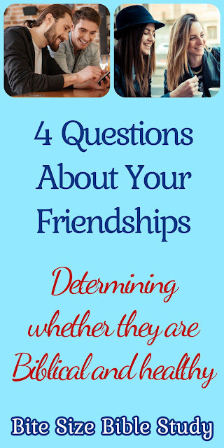 This short Bible study offers 4 important questions to ask about your friendships to make sure they are healthy.