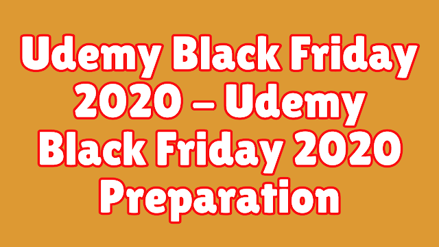 Udemy Black Friday 2020 - Udemy Black Friday 2020 Preparation