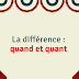 La différence : quand et quant La différence : quand et quant