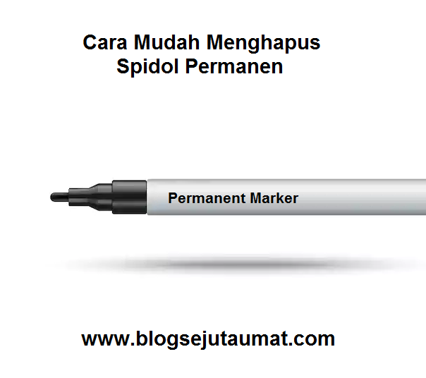 Cara Mudah Menghapus Spidol Permanen Blog Sejuta Umat