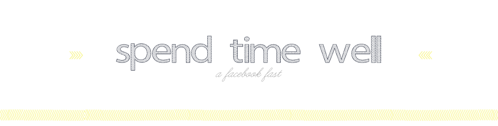 spend time well: a facebook fast