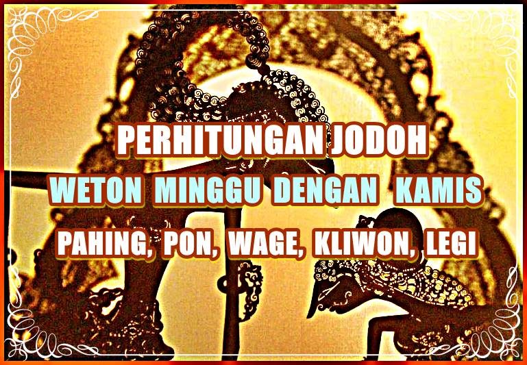 Perhitungan Jodoh Weton Minggu Dengan Kamis Lengkap Sesuai Kitab Primbon Jawa Kanalmu