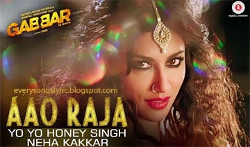 Aao Raja Song Lyrics and Video - Gabbar Is Back 2015 Starring Akshay Kumar, Chitrangada Singh Sung by Yo Yo Honey Singh, Neha Kakkar