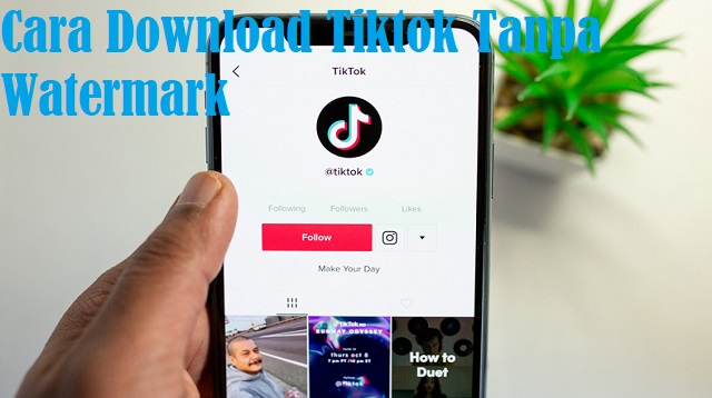  Apakah anda sudah mengetahui cara mendownload Tiktok tanpa watermark Cara Download Tiktok Tanpa Watermark Terbaru