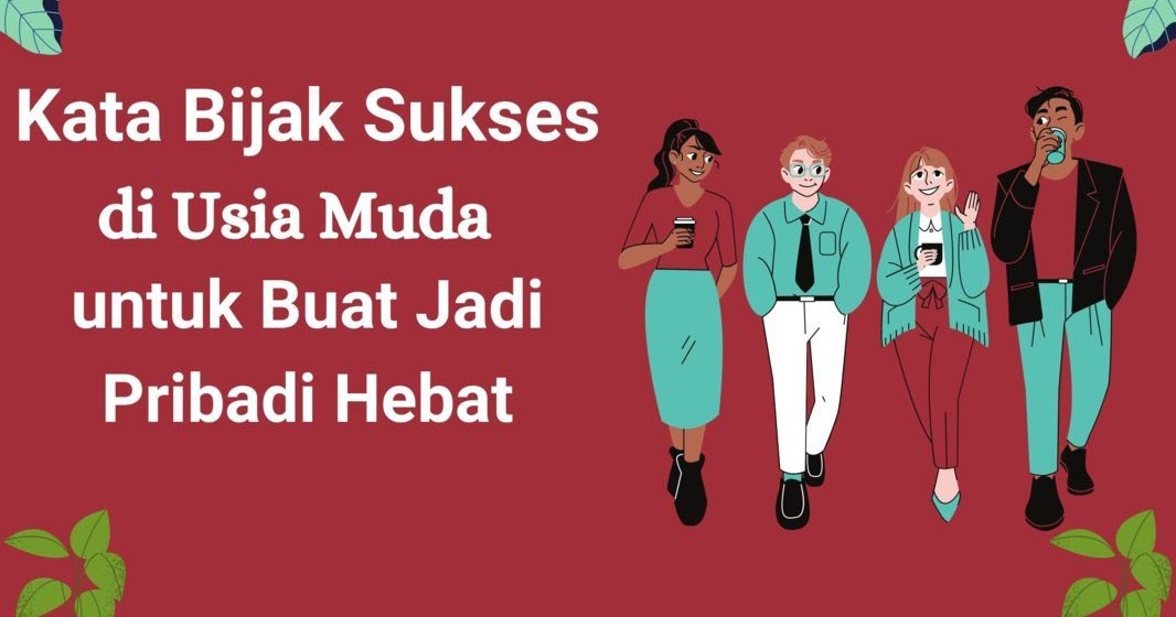 Kata Bijak Sukses Di Usia Muda Untuk Buat Jadi Pribadi Hebat Pustaka Quotes Kata Bijak Sukses Di Usia Muda Untuk Buat Jadi Pribadi Hebat Pustaka Quotes