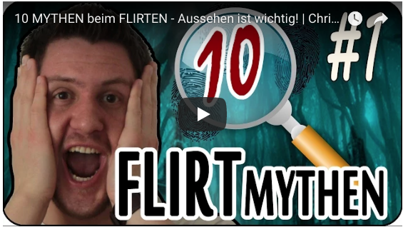 10 MYTHEN beim FLIRTEN - Aussehen ist wichtig! | ChrissKiss