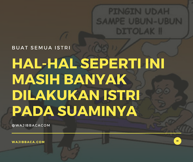 3 Perkara yang Tidak Boleh Dilakukan Istri Terhadap Suami