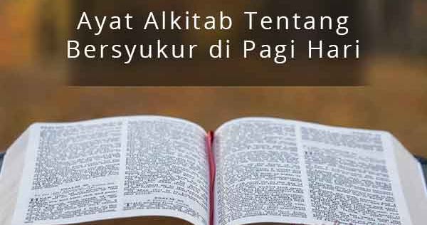 22 Ayat Alkitab Tentang Bersyukur di Pagi Hari YuKristen