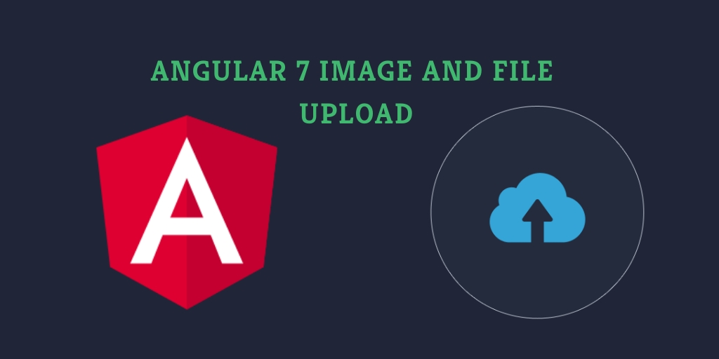 New Angular 7 Upload File or Upload Image with Example