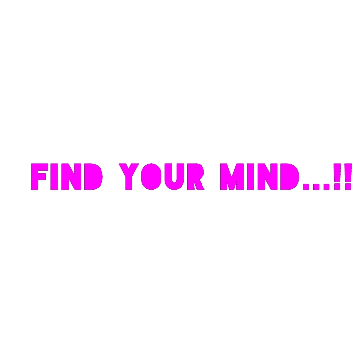 Find your mind....!!!