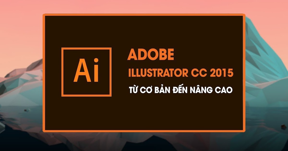 adobe-illustrator-cc-2015-từ-cơ bản-đến-nâng-cao