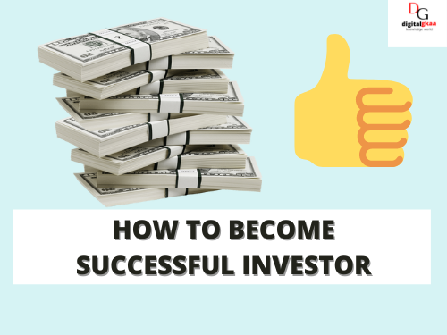 How to Become and Make Successful Investor | Digitalgkaa