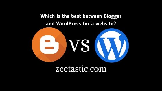 Which is the Best Between Blogger and WordPress for a Website?