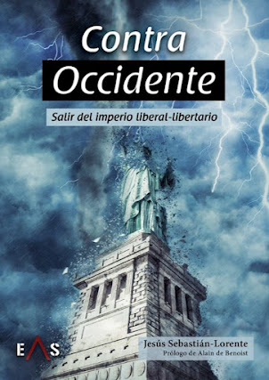 Contra Occidente. Salir del imperio liberal-libertario, de Jesús Sebastián-Lorente (editorial Eas)