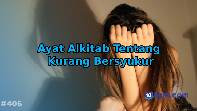 10%2BAyat%2BAlkitab%2BTentang%2BKurang%2BBersyukur