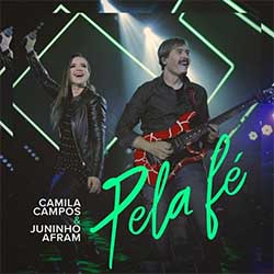 Baixar Música Gospel Pela Fé (Ao Vivo) - Camila Campos Feat. Juninho Afram Mp3 Baixar Música Gospel Pela Fé (Ao Vivo) - Camila Campos Feat. Juninho Afram Mp3