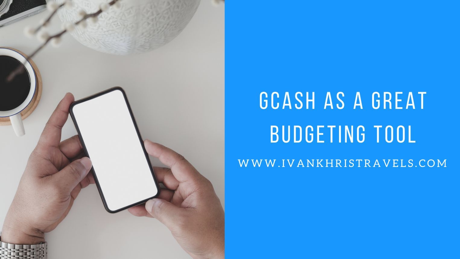 3 Top Reasons Why Gcash Is A Perfect Budgeting Tool Dad On The Move A Family Travel And Parenting Blog