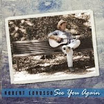 Robert LoRusso's Original Songs "See You Again"